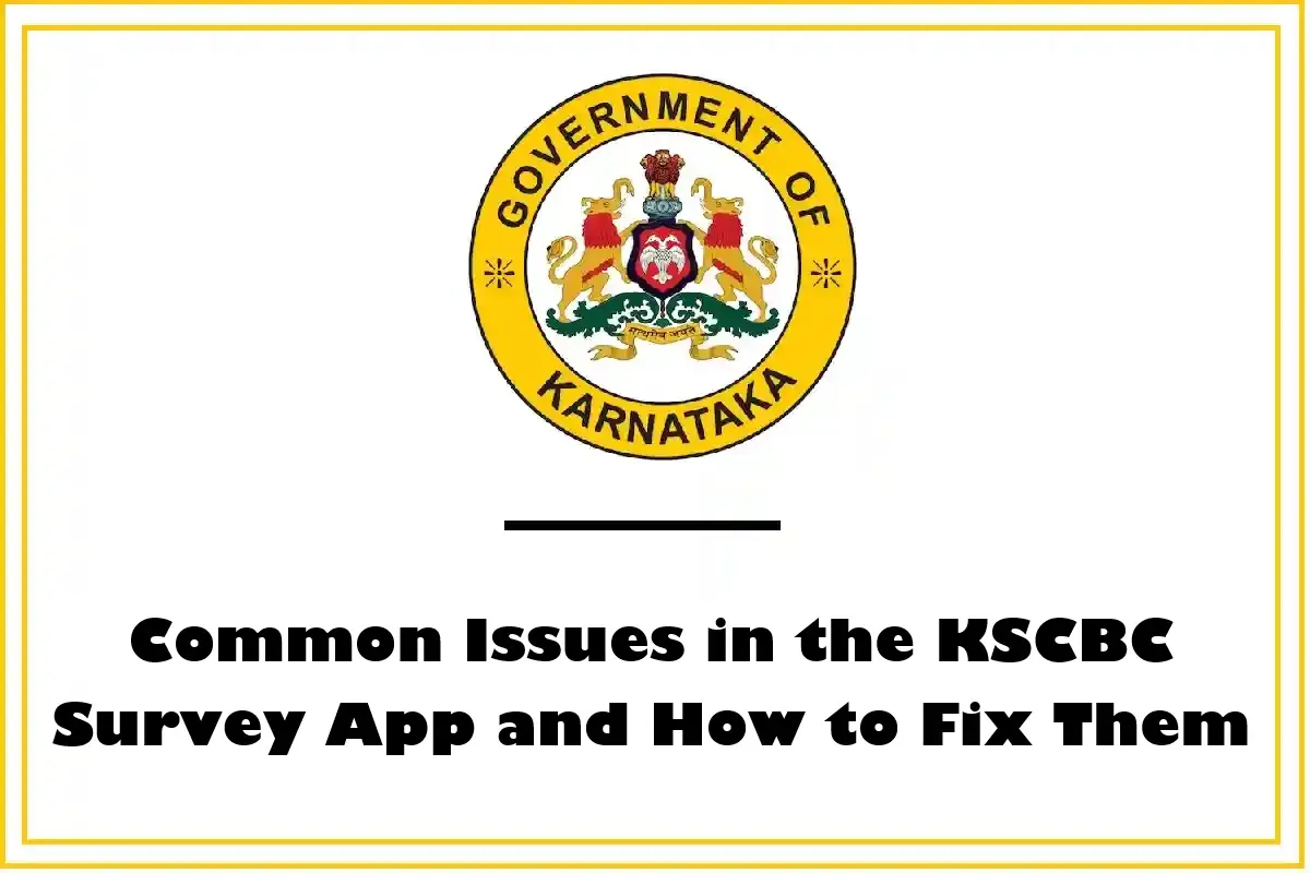 Common Issues in the KSCBC Survey App and How to Fix Them